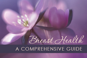 Breast Health: A Comprehensive Guide